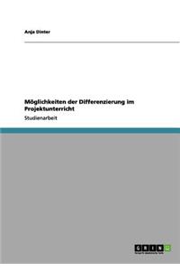 Möglichkeiten der Differenzierung im Projektunterricht