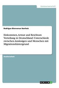 Einkommen, Armut und Reichtum Verteilung in Deutschland: Unterschiede zwischen Ansässigen und Menschen mit Migrationshintergrund