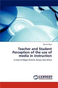 Teacher and Student Perception of the use of media in instruction
