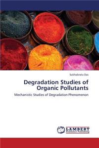 Degradation Studies of Organic Pollutants