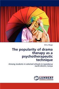 The popularity of drama therapy as a psychotherapeutic technique