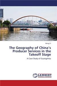 Geography of China's Producer Services in the Takeoff Stage