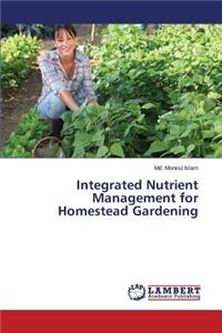 Integrated Nutrient Management for Homestead Gardening