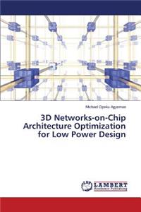 3D Networks-on-Chip Architecture Optimization for Low Power Design
