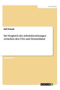 Vergleich der Arbeitsbeziehungen zwischen den USA und Deutschland