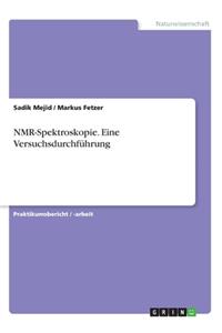 NMR-Spektroskopie. Eine Versuchsdurchführung