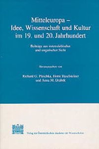 Mitteleuropa - Idee, Wissenschaft Und Kultur Im 19. Und 20. Jahrhundert