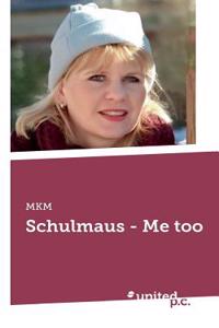Schulmaus - Me too