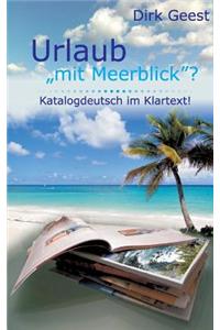 Urlaub "Mit Meerblick"?