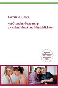 24-Stunden-Betreuung zwischen Markt und Menschlichkeit