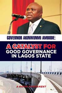 Governor Akinwunmi Ambode a Catalyst for Good Governance in Lagos State