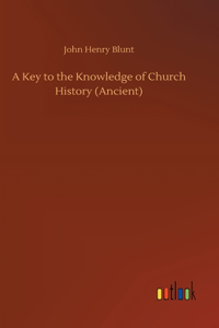 Key to the Knowledge of Church History (Ancient)