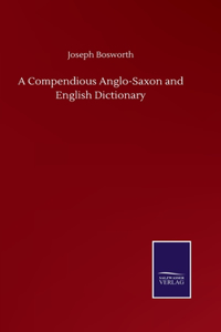 A Compendious Anglo-Saxon and English Dictionary