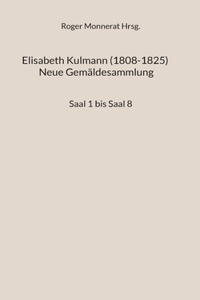 Elisabeth Kulmann (1008-1825) Neue Gemäldesammlung