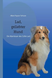 Lad, geliebter Hund: Die Abenteuer des Collie Lad