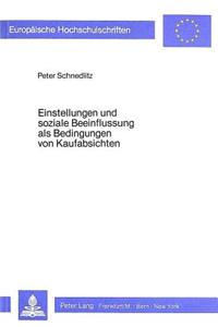 Einstellungen Und Soziale Beeinflussung ALS Bedingungen Von Kaufabsichten