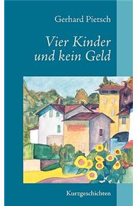 Vier Kinder und kein Geld: Kurzgeschichten