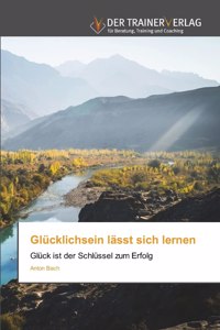 Glücklichsein lässt sich lernen