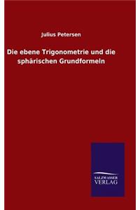 ebene Trigonometrie und die sphärischen Grundformeln