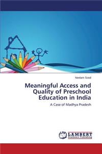 Meaningful Access and Quality of Preschool Education in India
