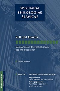 Null Und Atlantis. Metaphorische Konzeptualisierung Des Weißrussischen