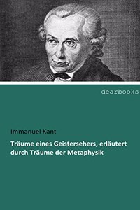 Traume eines Geistersehers, erlautert durch Traume der Metaphysik