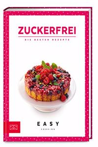 Zuckerfrei: Die besten Rezepte (Easy Kochbucher)