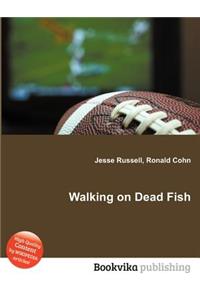 Walking on Dead Fish