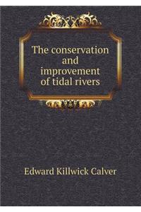 The Conservation and Improvement of Tidal Rivers