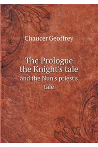 The Prologue the Knight's Tale and the Nun's Priest's Tale