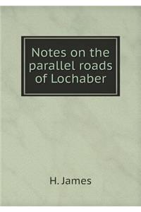 Notes on the parallel roads of Lochaber