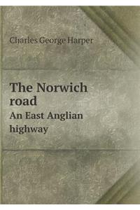 The Norwich Road an East Anglian Highway