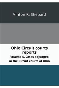 Ohio Circuit courts reports Volume 6. Cases adjudged in the Circuit courts of Ohio