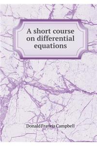 A Short Course on Differential Equations