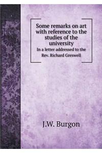 Some remarks on art with reference to the studies of the university In a letter addressed to the Rev. Richard Greswell
