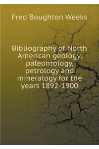 Bibliography of North American geology, paleontology, petrology and mineralogy for the years 1892-1900