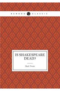Is Shakespeare Dead?