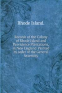 RECORDS OF THE COLONY OF RHODE ISLAND A