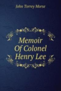 Memoir Of Colonel Henry Lee