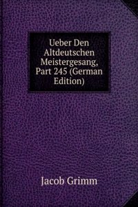 Ueber Den Altdeutschen Meistergesang, Part 245 (German Edition)