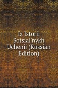 IZ ISTORII SOTSIALNYKH UCHENII RUSSIAN