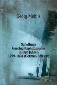 Schellings Geschichtsphilosophie in Den Jahren 1799-1804 (German Edition)