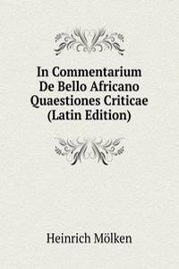 In Commentarium De Bello Africano Quaestiones Criticae (Latin Edition)