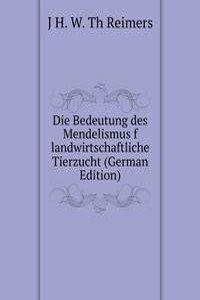 Die Bedeutung des Mendelismus f landwirtschaftliche Tierzucht (German Edition)