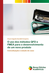 O uso dos métodos QFD e FMEA para o desenvolvimento de um novo produto