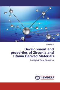 Development and properties of Zirconia and Titania Derived Materials