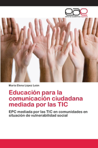 Educación para la comunicación ciudadana mediada por las TIC