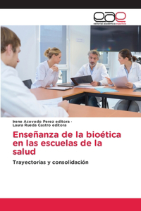 Enseñanza de la bioética en las escuelas de la salud