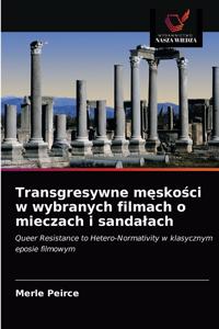 Transgresywne meskosci w wybranych filmach o mieczach i sandalach