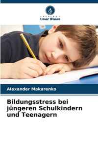 Bildungsstress bei jüngeren Schulkindern und Teenagern